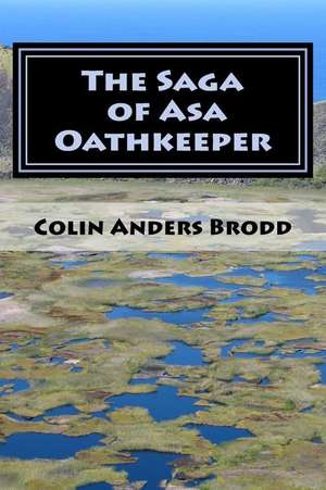 The Saga of Asa Oathkeeper de Colin Anders Brodd