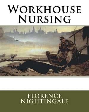 Workhouse Nursing de MS Florence Nightingale