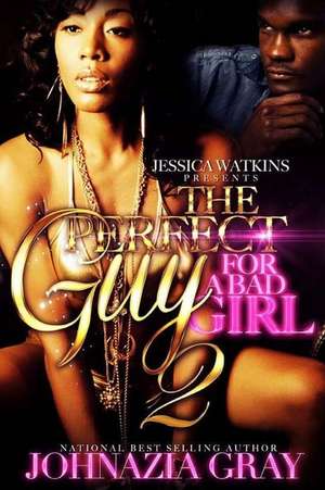 The Perfect Guy for a Bad Girl 2 de Johnazia Gray