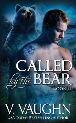 Called by the Bear - Book 3 de V. Vaughn