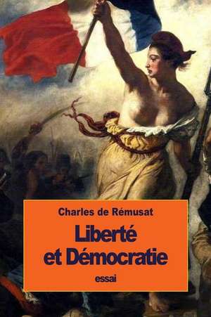 Liberte Et Democratie de Charles De Remusat