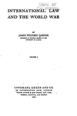 International Law and the World War de James Wilford Garner