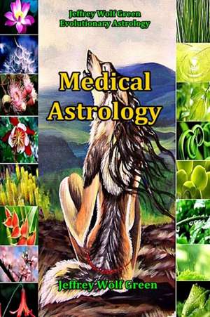 Medical Astrology de Jeffrey Wolf Green