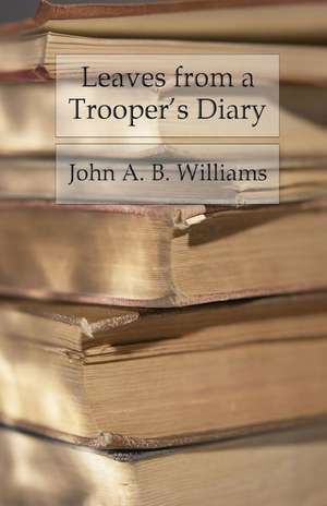 Leaves from a Trooper's Diary de John A. B. Williams