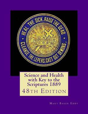 Science and Health with Key to the Scriptures 1889 de Mary Baker Eddy