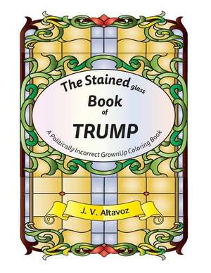 The Stained (Glass) Book of Trump de J. V. Altavoz