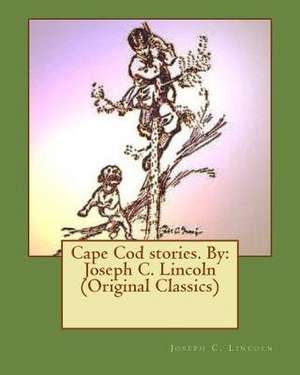 Cape Cod Stories. by de Joseph C. Lincoln