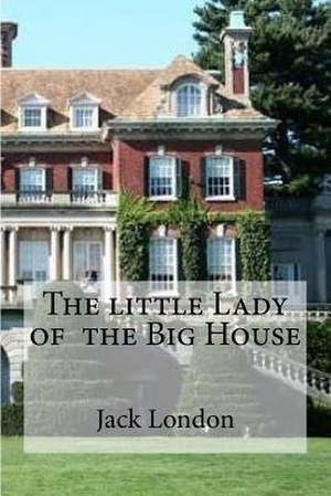 The Little Lady of the Big House de Jack London