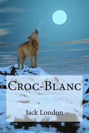 Croc-Blanc de Jack London