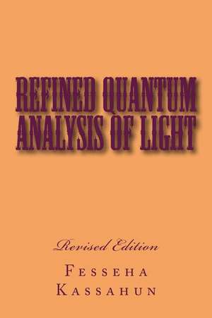 Refined Quantum Analysis of Light de Fesseha Kassahun