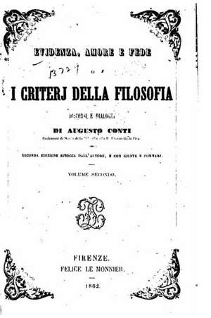 Evidenza, Amore E Fede, O I Criterj Della Filosofia, Discorsi E Dialoghi de Augusto Conti