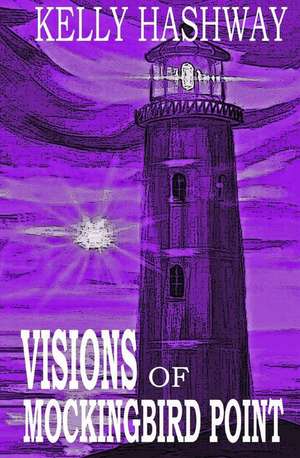 Visions of Mockingbird Point de Kelly Hashway