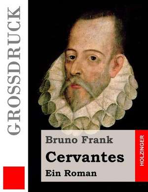 Cervantes (Grossdruck) de Bruno Frank