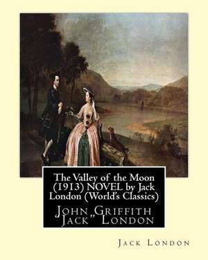 The Valley of the Moon (1913), Is a Novel by American Writer Jack London de Jack London