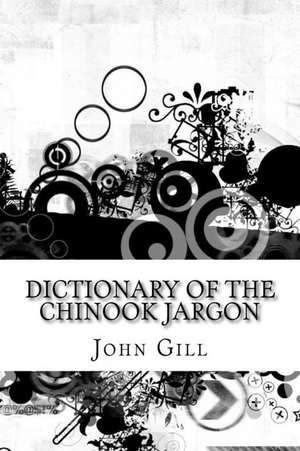 Dictionary of the Chinook Jargon de John Gill