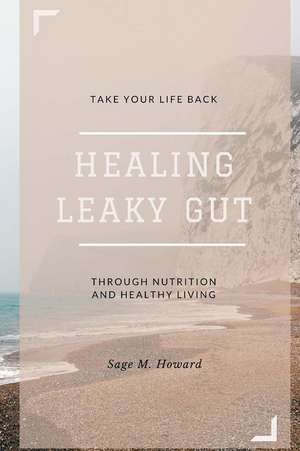 Healing Leaky Gut de Sage M. Howard