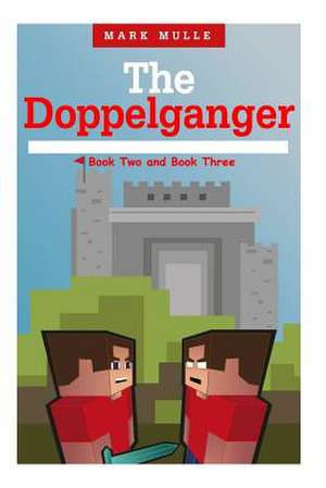 The Doppelganger - Book Two and Book Three de Mark Mulle