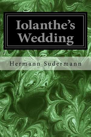 Iolanthe's Wedding de Hermann Sudermann