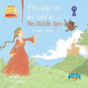 If You Were Me and Lived In...the Middle Ages de Carole P. Roman