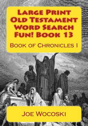 Large Print Old Testament Word Search Fun! Book 13 de Joe Wocoski