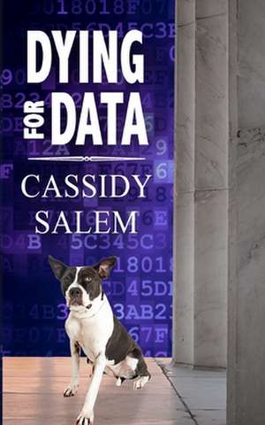 Dying for Data de Cassidy Salem