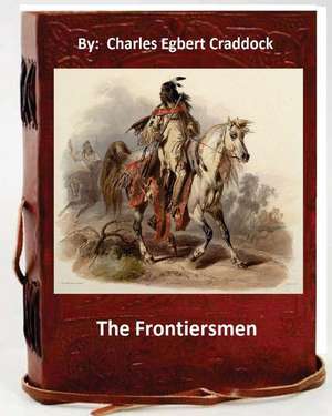 The Frontiersmen. by de Charles Egbert Craddock