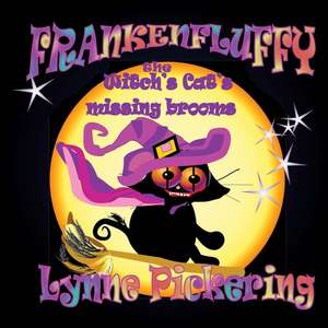 Frankenfluffy; The Witch's Cat and the Missing Brooms de Lynne Pickering