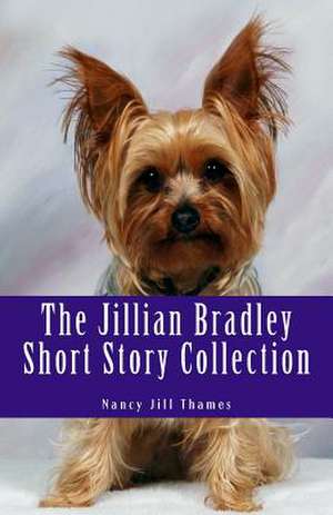 The Jillian Bradley Short Story Collection de Nancy Jill Thames