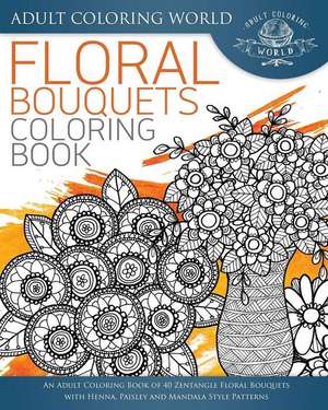 Floral Bouquets Coloring Book de Adult Coloring World