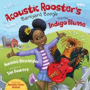 Acoustic Rooster's Barnyard Boogie Starring Indigo Blume de Kwame Alexander