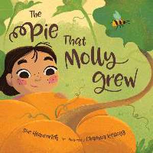 The Pie That Molly Grew de Sue Heavenrich