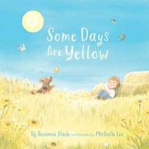 Some Days Are Yellow de Suzanne Slade