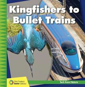 Kingfishers to Bullet Trains de Jennifer Colby