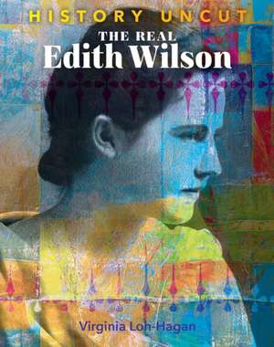 The Real Edith Wilson de Virginia Loh-Hagan