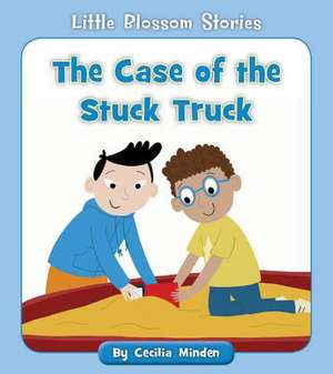 The Case of the Stuck Truck de Cecilia Minden