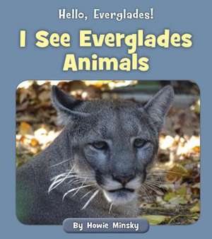 I See Everglades Animals de Howie Minsky