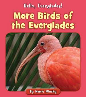 More Birds of the Everglades de Howie Minsky