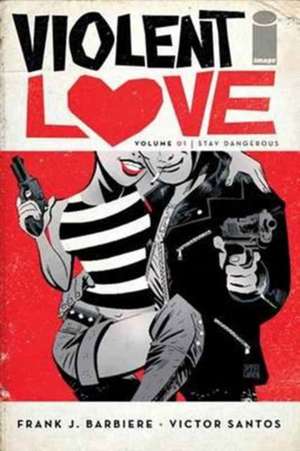 Violent Love Volume 1 de Frank J. Barbiere