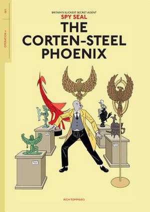 Spy Seal Volume 1: The Corten-Steel Phoenix de Rich Tommaso