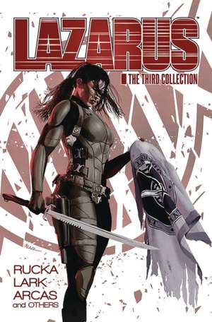 Lazarus: The Third Collection de Greg Rucka