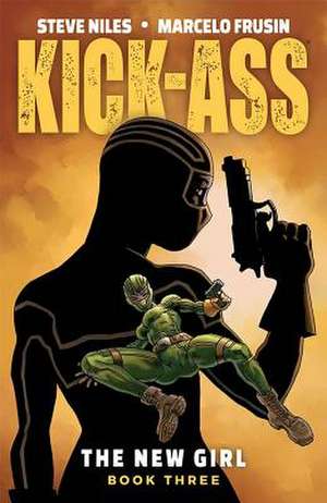 Kick-Ass: The New Girl Volume 3 de Steve Niles