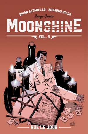 Moonshine Volume 3: Rue Le Jour de Brian Azzarello