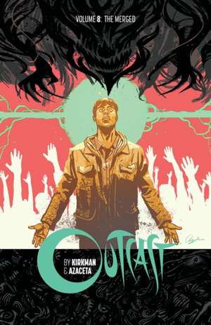 Outcast by Kirkman & Azaceta Volume 8 de Robert Kirkman