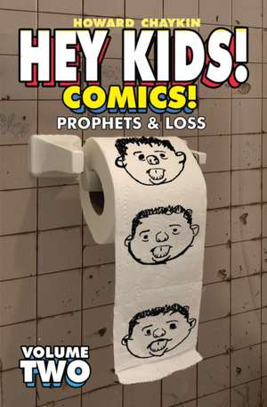 Hey Kids! Comics!, Volume 2: Prophets & Loss de Howard Victor Chaykin