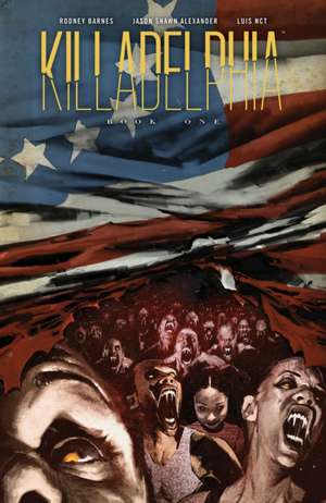 Killadelphia Deluxe Edition, Book One de Rodney Barnes