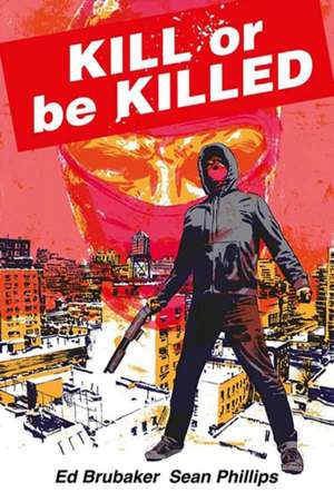 Kill or Be Killed Compendium de Ed Brubaker