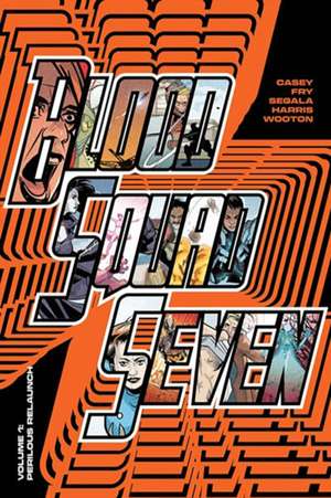 Blood Squad Seven Vol. 1 de Joe Casey