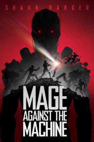 Mage Against the Machine de Barger, Shaun