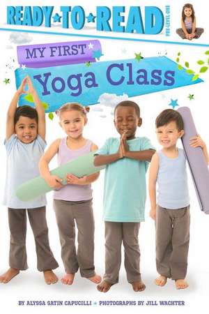 My First Yoga Class de Alyssa Satin Capucilli