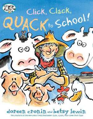 Click, Clack, Quack to School! de Doreen Cronin